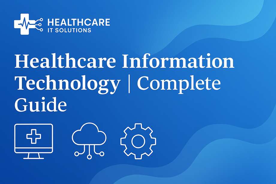 Healthcare Information Technology explained with systems, EHR and infrastructure